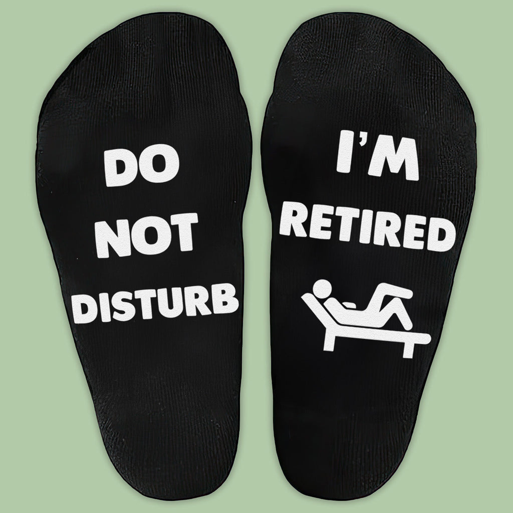 Do Not Disturb I'm Retired - Printed Funny Socks