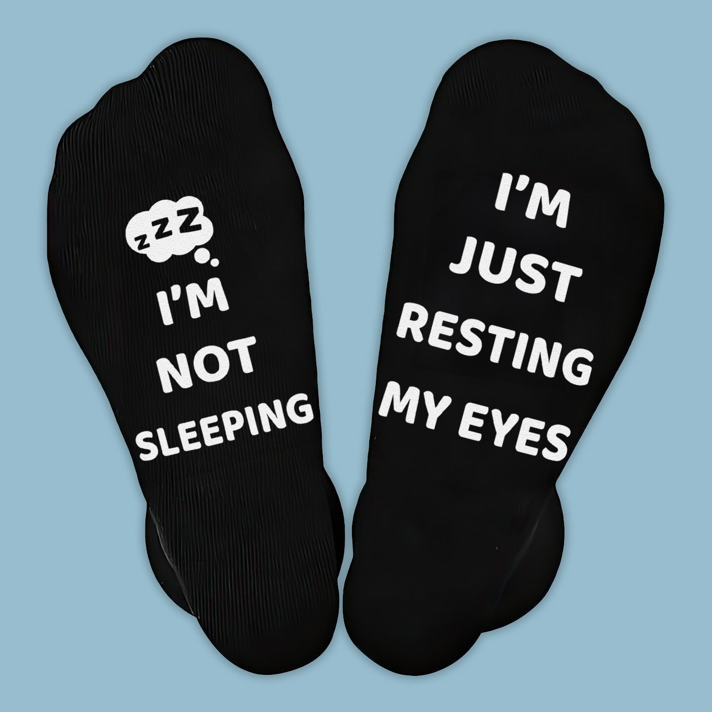 I'm Not Sleeping I'm Just Resting My Eyes zZZ - Printed Funny Socks